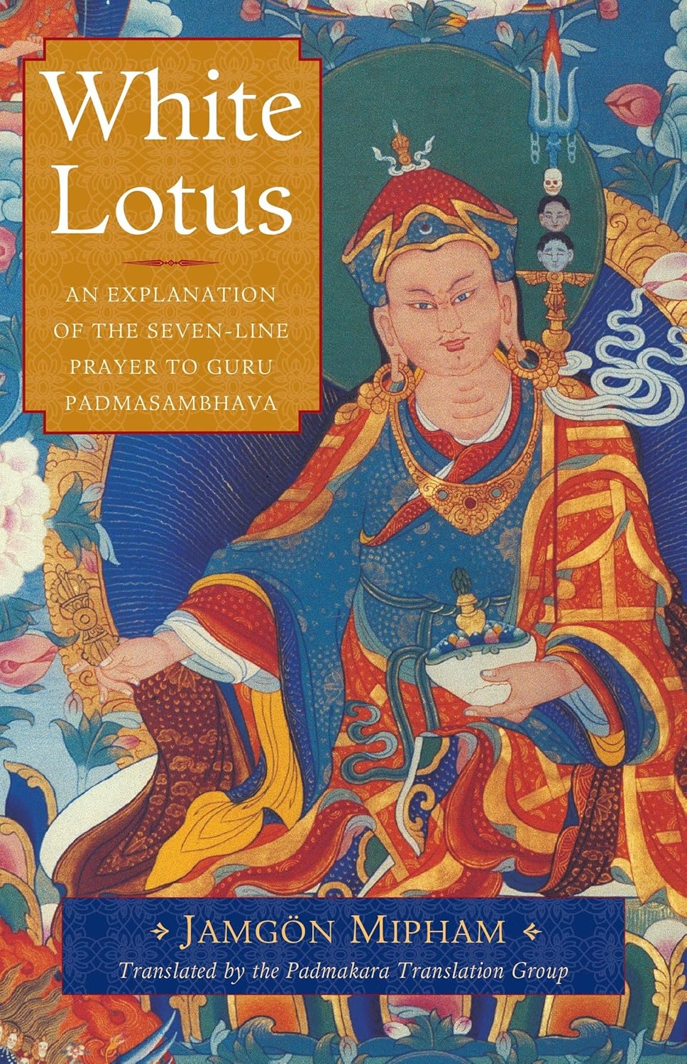 Cercle de lecture : White Lotus: An Explanation of the Seven-Line Prayer to Guru Padmasambhava